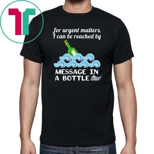 Cruise Message in a Bottle Reach Me Funny Shirt