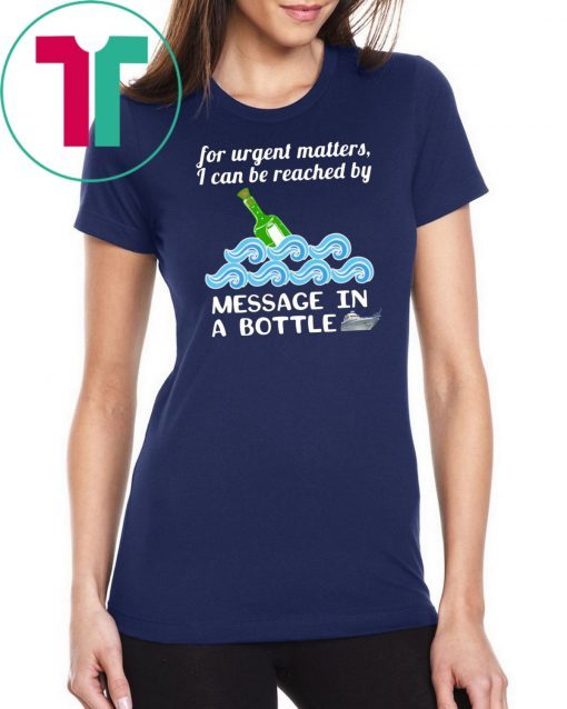 Cruise Message in a Bottle Reach Me Funny Shirt