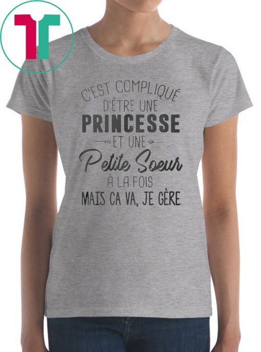 C’est compliqué d’etre une princesse et une petite soeur a la fois shirt