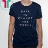 Dare To Change The World Hugh Jackman Tee Shirt