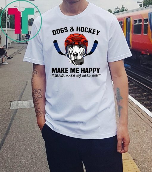 Dogs and hockey make me happy humans make my head hurt shirt