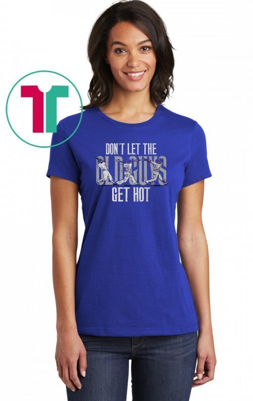 Don't Let the Old Guys Get Hot - Martin, Freese, Turner T-Shirt