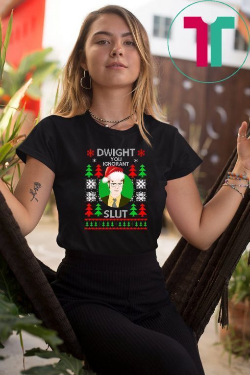 Dwight you ignorant slut Christmas sweatshirt Tee Shirt