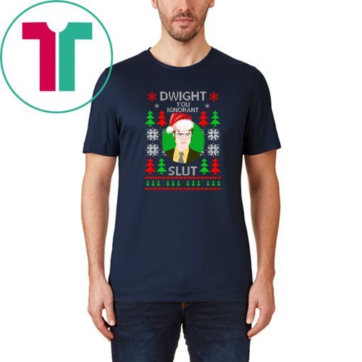 Dwight you ignorant slut Christmas sweatshirt Tee Shirt