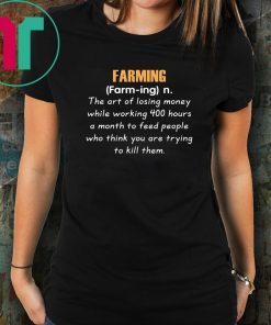 Farming definition the art of losing money Tee Shirt
