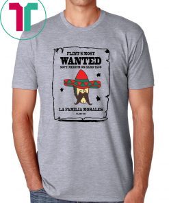 Flint’s most wanted soft medium or hard taco la Familia morales shirt