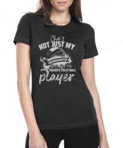 Funny She's Not Just My Granddaughter Gift Volleyball Player T-Shirt