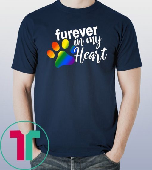 Furever In My Heart Rainbow Paw LGBT T-shirt