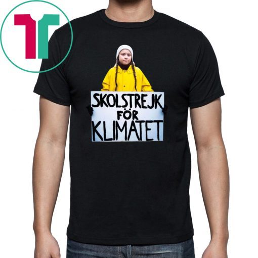 GRETA THUNBERG SKOLSTREJK FOR KLIMATET Gift TEE SHIRT