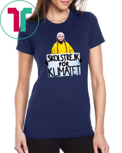 GRETA THUNBERG SKOLSTREJK FOR KLIMATET Gift TEE SHIRT