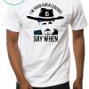 Gardner Minshew I’m Your Huckleberry Say When T-Shirt