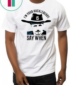 Gardner Minshew I’m Your Huckleberry Say When T-Shirt