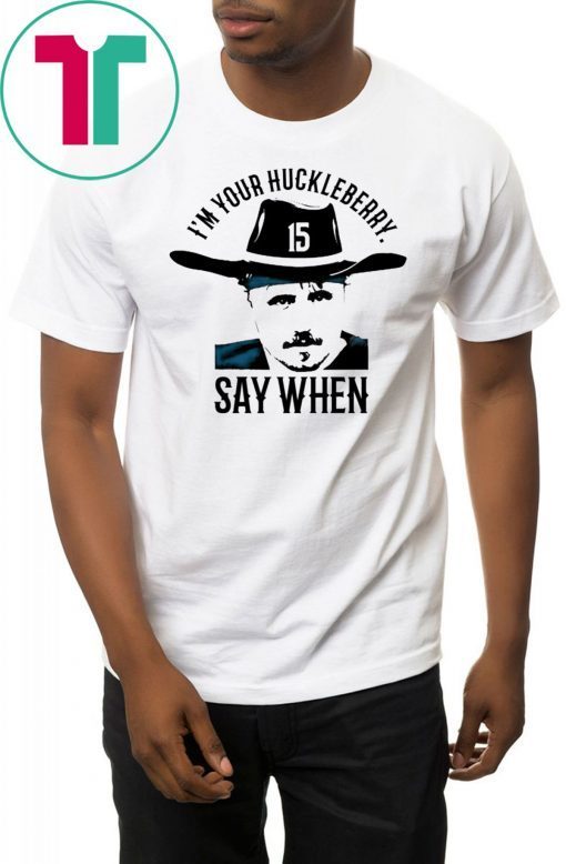 Gardner Minshew I’m Your Huckleberry Say When T-Shirt