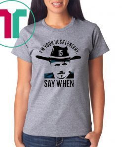 Gardner Minshew I’m Your Huckleberry Say When T-Shirt