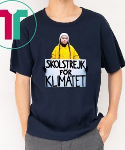 Greta Thunberg Skolstrejk For Klimatet 2019 Gift Tee Shirt