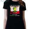 Grinch I like to stay in bed it’s too peopley outside shirt