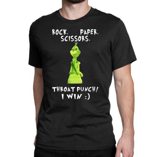 Grinch rock paper scissors throat punch I win shirt