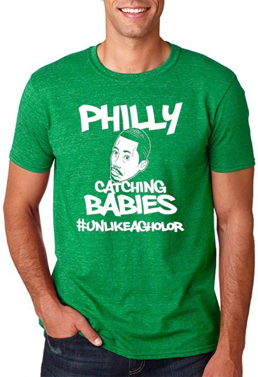 Hakim Laws Philly Catching Babies Unlike Agholor 2019 TShirt