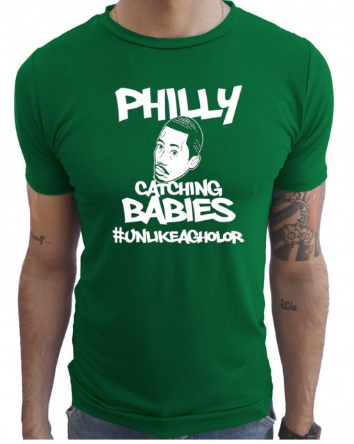 Hakim Laws Philly Catching Babies Unlike Agholor original T-Shirt