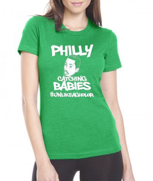 Hakim Laws Philly Catching Babies Unlike Agholor T-Shirt Limited Edition