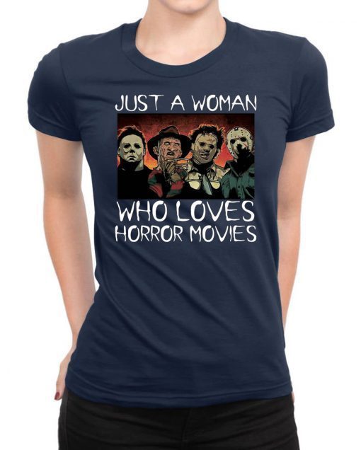 Halloween just a woman who loves horror movies shirt