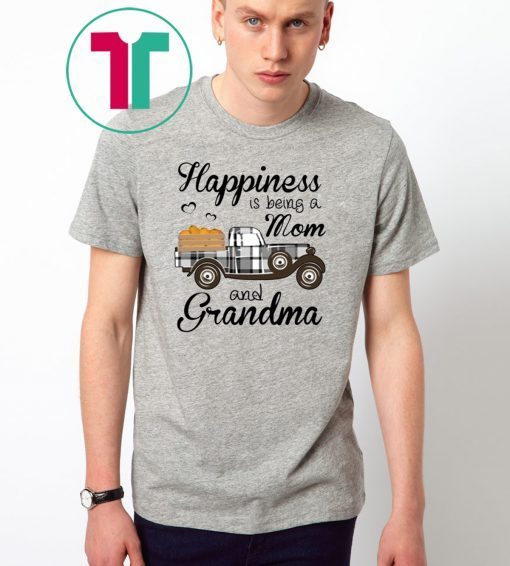 Happiness Is Being A Mom And Grandma Pumpkin Truck T-shirt