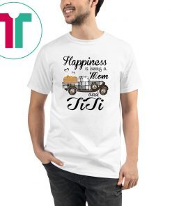 Happiness Is Being A Mom And TiTi Pumpkin Truck T-shirt