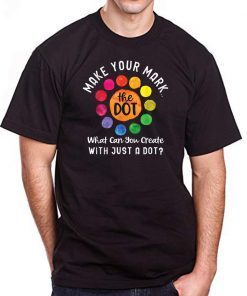 Happy The International Dot Day 2019 Tee Gift Make Your Mark T-Shirt