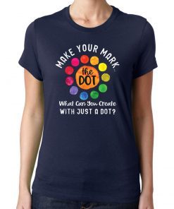 Happy The International Dot Day 2019 Tee Gift Make Your Mark T-Shirt