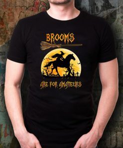 Horse Brooms are for Amateurs shirt