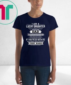 I Am A Lucky Daughter I'm Raised By A Freaking Awesome Dad T-shirt