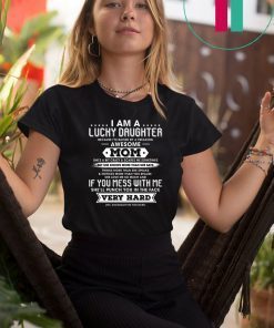 I Am A Lucky Daughter I'm Raised By A Freaking Awesome Mom T-shirts