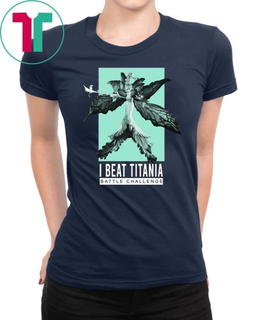 I Beat Titania Battle Challenge Shirt