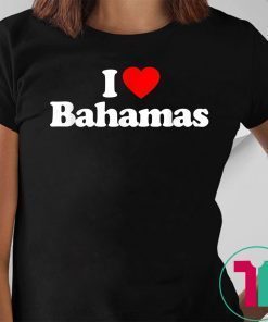 I Love Bahamas Heart Souvenir Funny T-Shirt