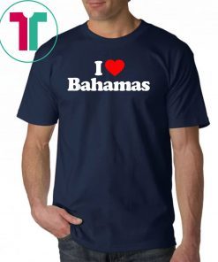 I Love Bahamas Heart Souvenir Funny T-Shirt