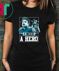 I Need A Hero T-Shirt