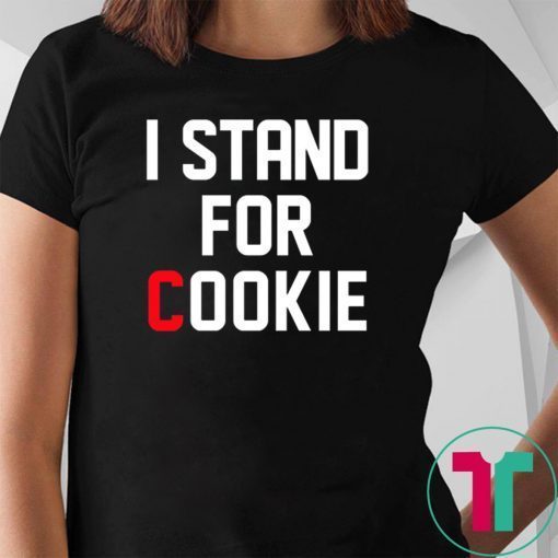 I Stand For Cookie Shirt