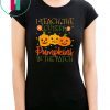 I Teach The Cutest Pumpkins In The Patch T-shirt