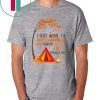I just want to go camping and ignore all of my adult problems shirt