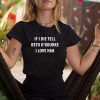IF I DIE TELL BETO O’ROURKE I LOVE HIM TEE SHIRTS