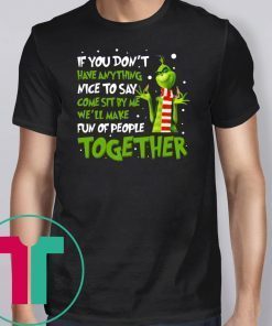 If You Don't Have Anything Nice To Say Come Sit By Me Grinch Shirt