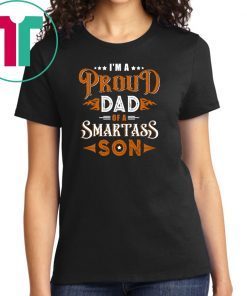 I'm A Proud Dad Of A Smartass Son Family T-shirt