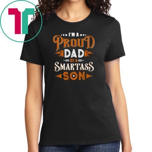 I'm A Proud Dad Of A Smartass Son Family T-shirt