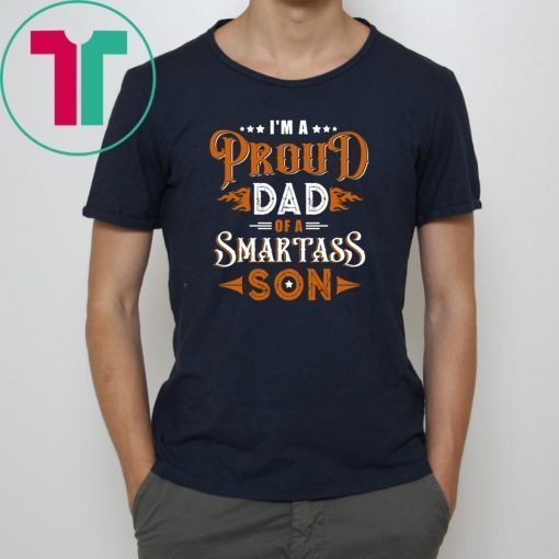 I'm A Proud Dad Of A Smartass Son Family T-shirt