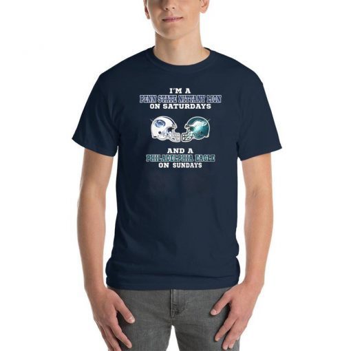 I'm a penn state nittany lion on saturdays and a philadelphia eagle on sundays Shirt