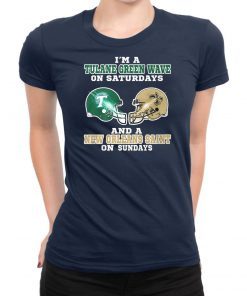 I'm a tulane green wave on saturdays and a new orleans saint on sundays shirt