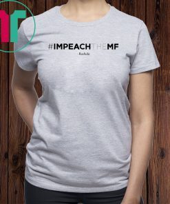 Impeach The Mf Hashtag Rashida Shirt