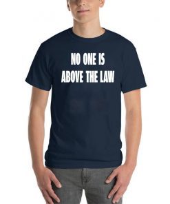 Impeach Trump Saying Quote Nancy Pelosi No One Above Law T-Shirt