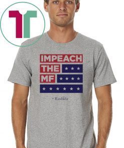 Impeach the MF Flag Red White and Blue Rashida original Tee Shirt