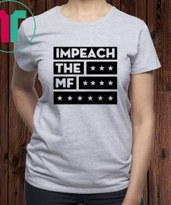 Impech The MF Impeach Trump White Tee Shirt